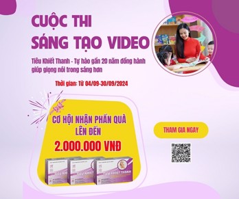 THỂ LỆ CUỘC THI SÁNG TẠO VIDEO "Tiêu Khiết Thanh - Tự hào gần 20 năm đồng hành giúp giọng nói trong sáng hơn"