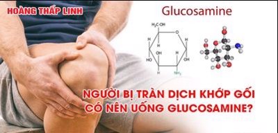 Người bị tràn dịch khớp gối có nên uống glucosamine? Câu trả lời sẽ có Ở ĐÂY!