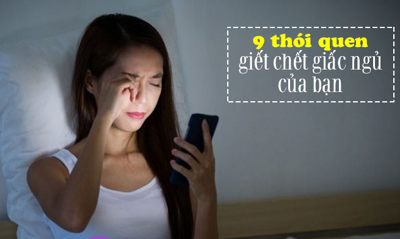 NẾU GIỮ MÃI 9 THÓI QUEN NÀY SẼ LẤY ĐI GIẤC NGỦ CỦA BẠN 