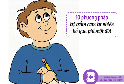 10 phương pháp tự nhiên điều trị trầm cảm, bỏ qua PHÍ CẢ MỘT ĐỜI 